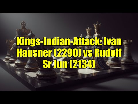 Kings-Indian-Attack: Ivan Hausner (2290) vs Rudolf Sr Jun (2134)