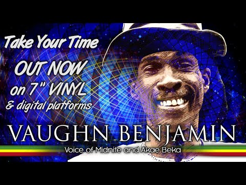 Vaughn Benjamin - Take Your Time (Voice of Midnite and Akae Beka)