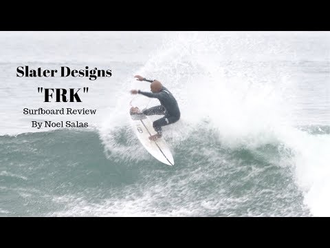 Slater Designs "FRK" Surfboard Review by Noel Salas EP.84