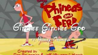 Gitchee Gitchee Goo - Phineas &amp; Ferb ft. Ashley Tisdale [Full + HQ]