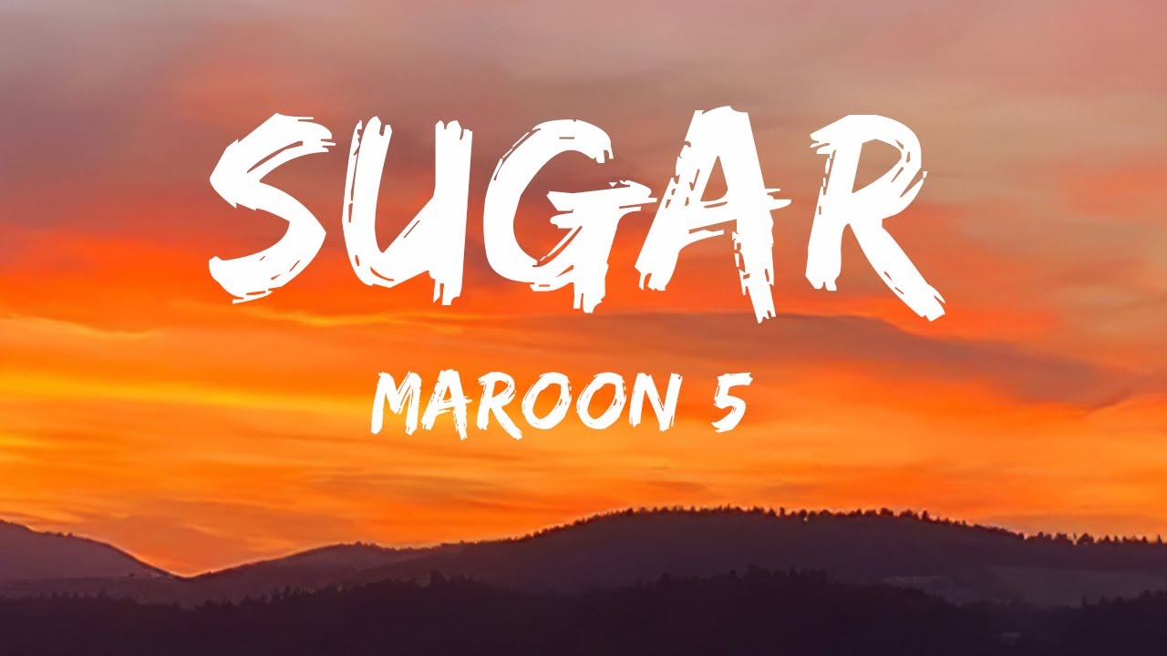 Sugar (Letra / Lyrics) - Maroon 5