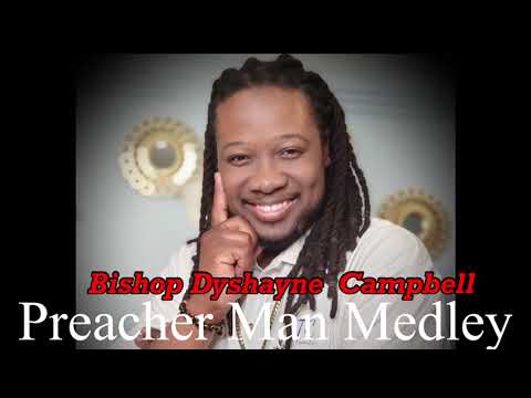 Bishop Dyshayne Campbell. Preacher Man Medley ( *Official Audio*)