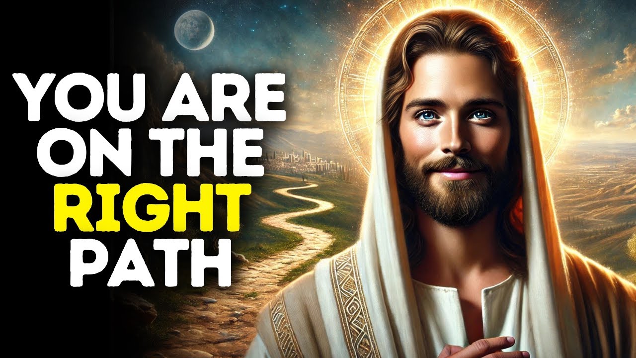 You Are on The Right Path | God Says | God Message Today | Gods Message Now | God Message | God Say