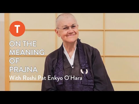 On the Meaning of Prajna — Roshi Pat Enkyo O’Hara