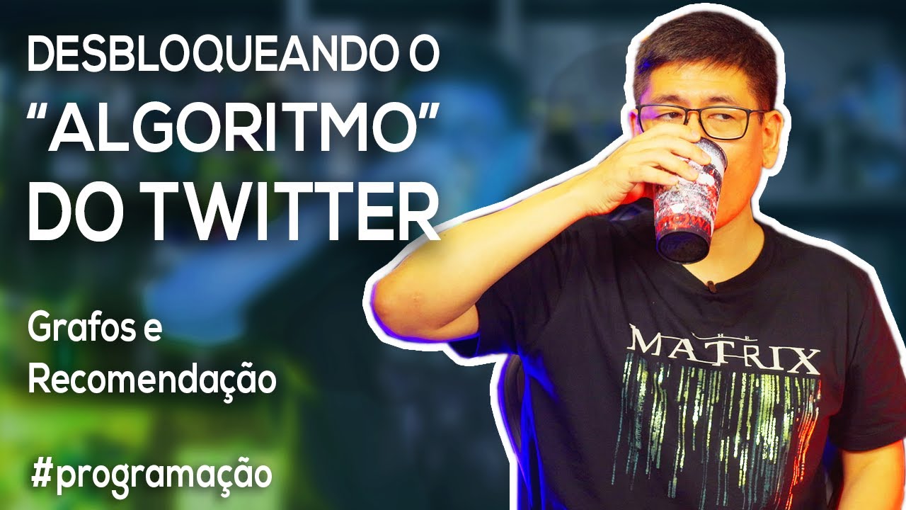 Desbloqueando o "Algoritmo" do Twitter - Introdução a Grafos