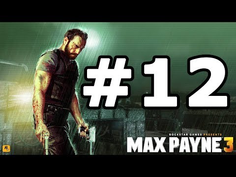 Max Payne 3 Walkthrough Part 12 - No Commentary Playthrough (Xbox 360/PS3/PC)