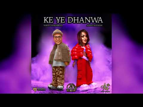 Ke Ye Dhanwa | Navin Yankarran x Ashni Matadin 2022 Chutney Soca #navinyankarran