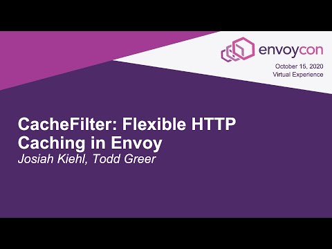CacheFilter: Flexible HTTP Caching in Envoy - Josiah Kiehl, Todd Greer