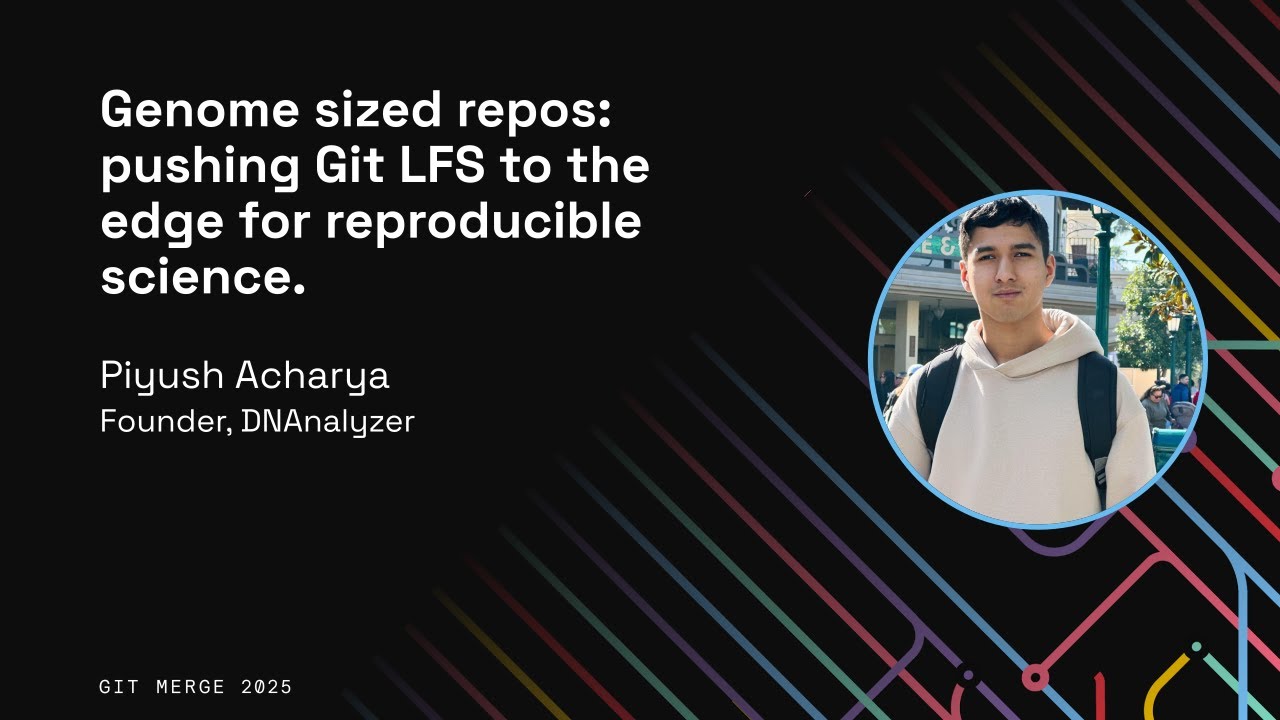 Genome Sized Repos: Pushing Git LFS to the Edge for Reproducible Science - Piyush Acharya