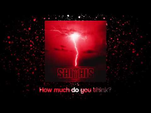 SHITHIS - How much do you think?