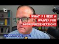 What If I need a Waiver for Misrepresentation