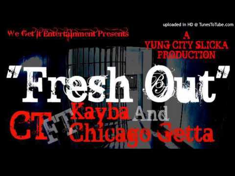 FRESH OUT-CT X CHICAGO GETTER X KAYBA (PROD. YUNG CITY SLICKA)