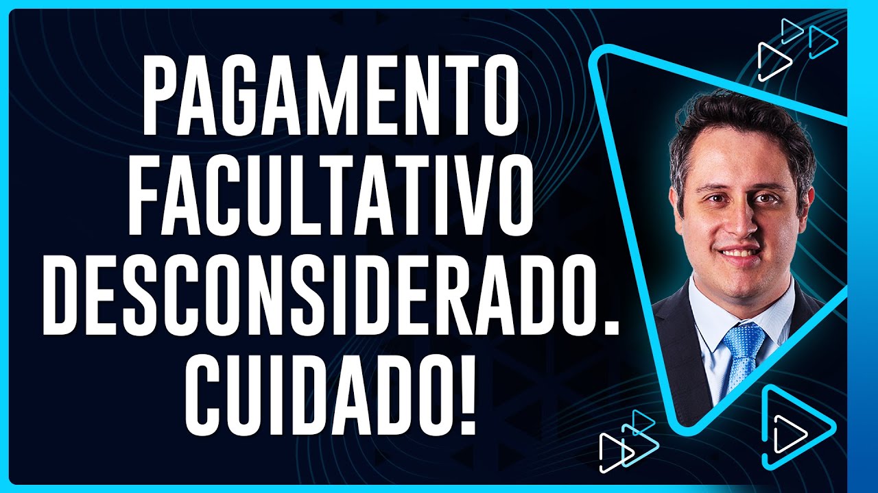Fique atento à contribuição como facultativo desconsiderada