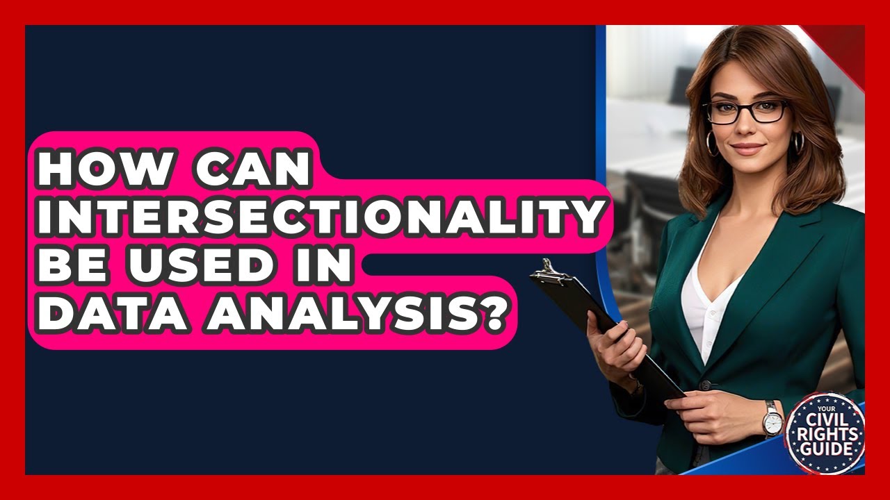 How Can Intersectionality Be Used In Data Analysis? - Your Civil Rights Guide