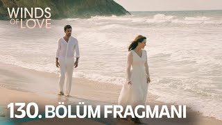 Rüzgarlı Tepe 130. Bölüm Fragmanı | Winds of Love Episode 130 Promo