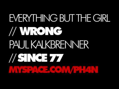 Paul Kalkbrenner + EBTG - Wrong Since 77 (Ph4n ate it)