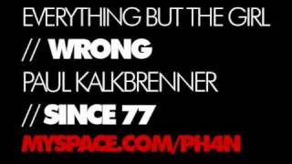 Paul Kalkbrenner + EBTG - Wrong Since 77 (Ph4n ate it)