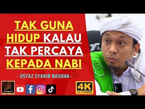 Ustaz Syakir Nasoha - TAK GUNA HIDUP KALAU TAK PERCAYA KEPADA NABI