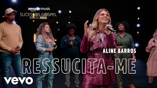 Aline Barros - Ressuscita-me (Amazon Original) (Ao Vivo)