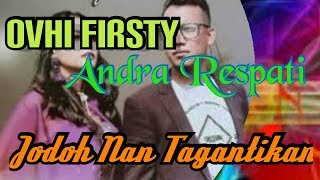 Download lagu Album New 2018_'Andra Respati FT Ovhi Firsty _' Jodoh Nan Tagantikan '_ mp3
