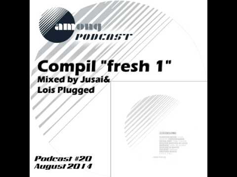 Among Podcast #20 - Fresh Vol.1 mixed by Jusai & Lois Plugged