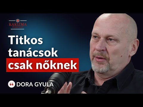 A nők nem igazán értik, hogy működik egy férfi | Dora Gyula | Karizma Podcast #110 | Bolya Imre (4K)