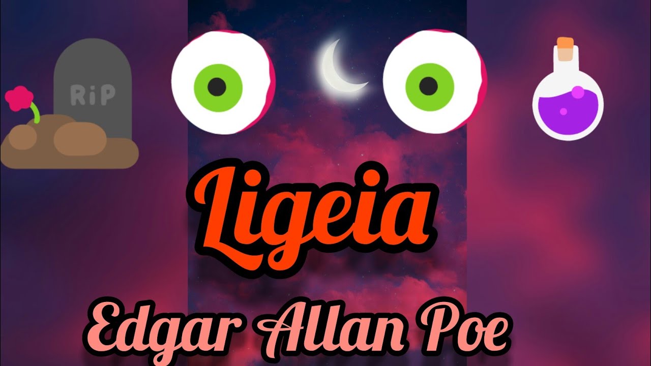 Ligeia 👧 , Edgar Allan Poe 😱
