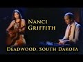 Nanci Griffith - Deadwood, South Dakota - One Fair Summer Evening