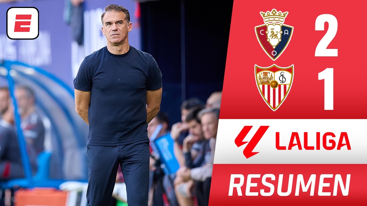 CATÁSTROFE para el SEVILLA. Perdió sobre el final ante OSASUNA y sigue en ZONA DE DESCENSO | La Liga