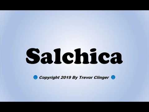 How To Pronounce Salchica (Spanish For Sausage)