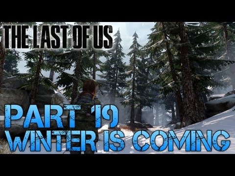 The Last of Us Gameplay Walkthrough - Part 19 - WINTER IS COMING (PS3 Gameplay HD)