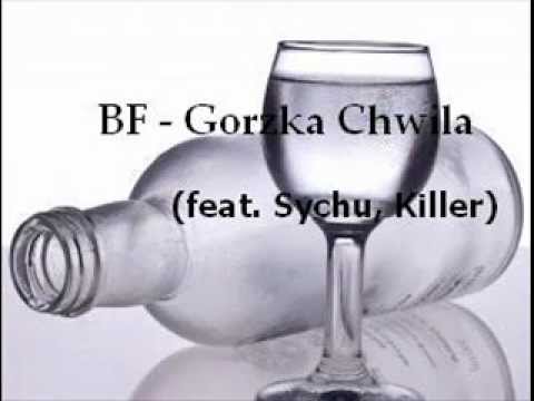 BF - Gorzka Chwila (feat. Sychu, Killer)