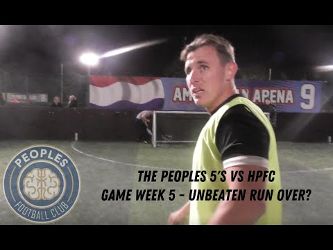 THE PEOPLES FC 5'S VS HPFC | UNBEATEN RUN OVER? | GAME WEEK 5 |
