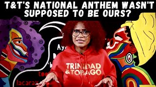 The National Anthem of Trinidad &amp; Tobago Was Originally Written for The West Indies Federation!?