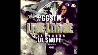 GGSTM - Live Large Feat. Lil Snupe