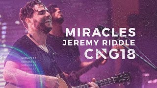 CNG18 //  Jeremy Riddle - Miracles