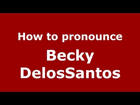 How to pronounce Becky DelosSantos (American English/US)  - PronounceNames.com