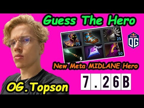 Guess The Hero | OG Topson New Patch 7.26b New Meta MIDLANE Hero Perspective Dota 2 pro Gameplay