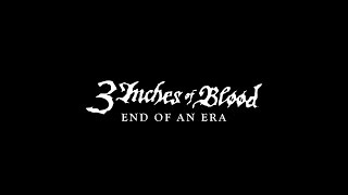 3 Inches of Blood: End of an Era