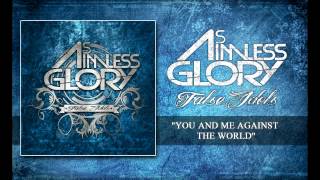 As Aimless Glory - You and Me Against the World