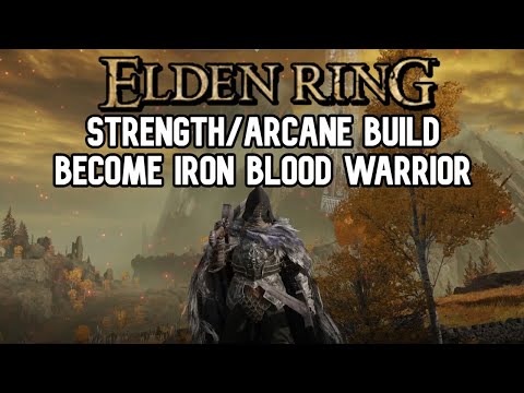Elden Ring - Strength/Arcane Build Guide - Become Iron Blood Warrior