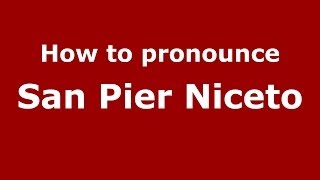 How to pronounce San Pier Niceto