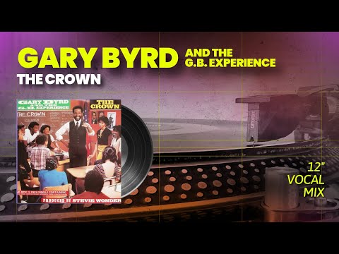 Gary Byrd and the G.B. Experience - The Crown (Vocal) 12" Extended HQ Audio (1983)