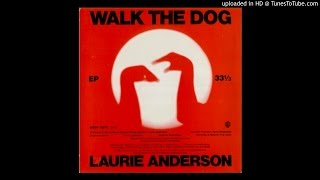 "Walk the Dog" (original) Laurie Anderson