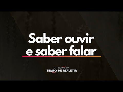 Saber ouvir e saber falar - Tempo de Refletir 2594