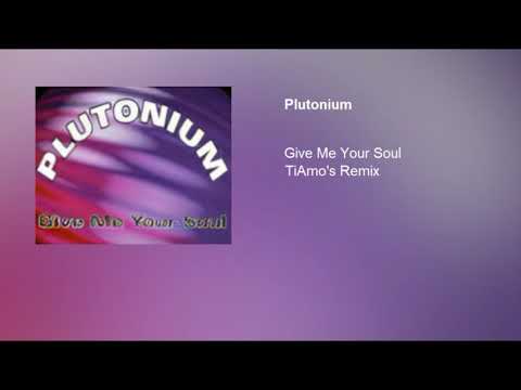 Plutonium - Give Me Your Soul (TiAmo's Remix) (Maria-Lisa)