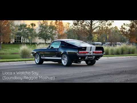 Liaca x Watcha Say (Soundboy Reggae Mashup 2024)