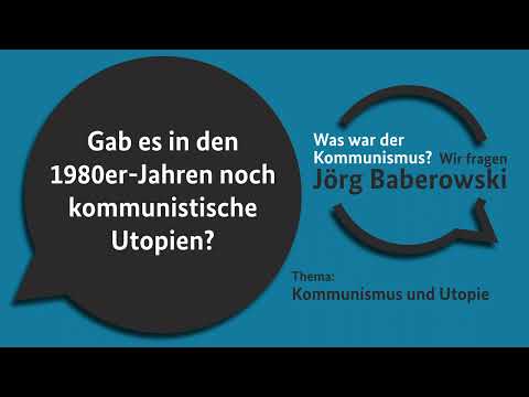 Gab es in den 1980er Jahren noch kommunistische Utopien? WAS WAR DER KOMMUNISMUS? 08-04