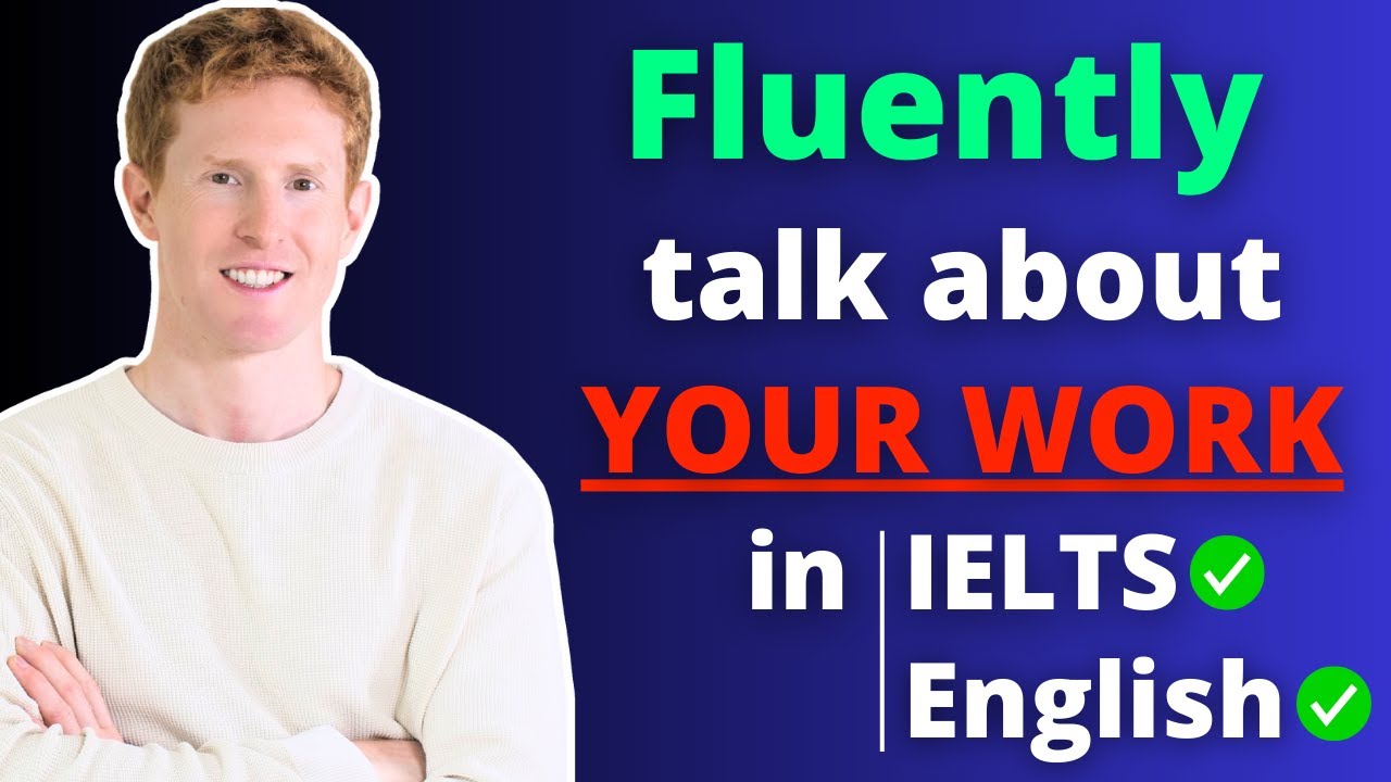 How to talk about your work in IELTS