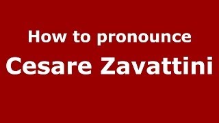 How to pronounce Cesare Zavattini